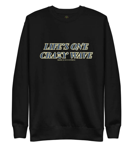 Men's Premium Life's One Crazy Wave Sweatshirt